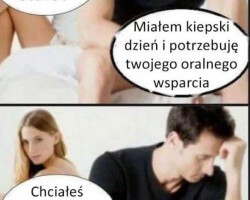 Oralne wsparcie, czyli...jakaś rozmowa,słowne pocieszenie i tym podobne...:)
